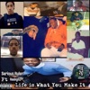 Life Is What You Make It (feat. ReekyGz) - Single