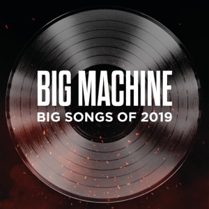 Big Machine: Big Songs of 2019