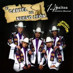 14 Éxitos Historia Musical - El Cartel De Nuevo León 14 Éxitos Historia Musical - El Cartel De Nuevo León