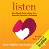 Listen: Five Simple Tools to Meet Your Everyday Parenting Challenges (Unabridged) - Patty Wipfler & Tosha Schore