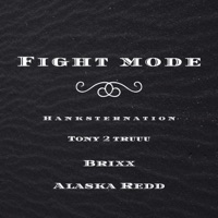 Fight Mode (feat. Tony 2 Truuu, Brixx & Alaska Redd) - Single - Hanksternation
