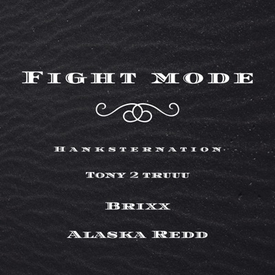 Fight Mode (feat. Tony 2 Truuu, Brixx & Alaska Redd) - Single