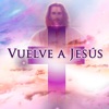 Vuelve a Jesús