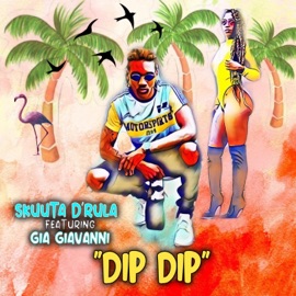 Dip Dip (feat. Gia Giavanni) Skuuta D'rula