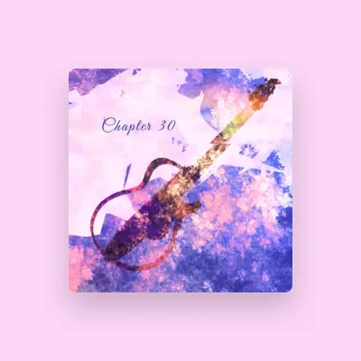 Listen to Chapter 30, watch music videos, read bio, see tour dates & more!