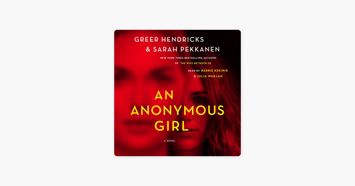 An Anonymous Girl - Greer Hendricks & Sarah Pekkanen An Anonymous Girl - Greer Hendricks & Sarah Pekkanen
