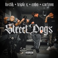Street Dogs (feat. Triple X, Hectik & Robo) - Single - Cartoon