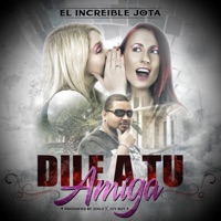 Dile a Tu Amiga - Single - El Increible Jota