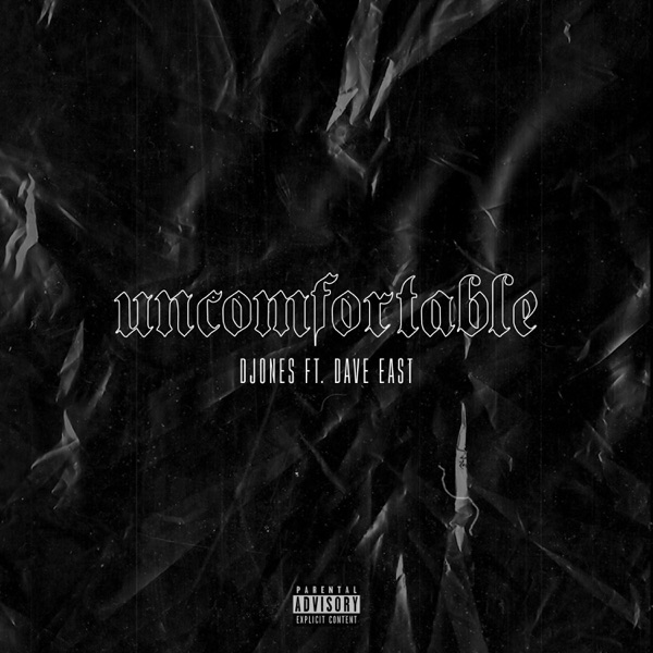 Uncomfortable - Jonesy X Dave East