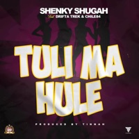 Tuli Ma Hule (feat. Chile 84 & Drifta Trek) - Single - Shenky Shugah