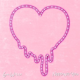 Needing You G-Willi