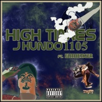 High Times (feat. Elithetiger) - Single - J Hundo 1105