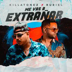 Me Vas a Extrañar - Single - Killatonez Me Vas a Extrañar - Single - Killatonez