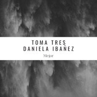 Mejor (feat. Daniela Ibañez) - Single - Toma Tres & Daniela Ibañez