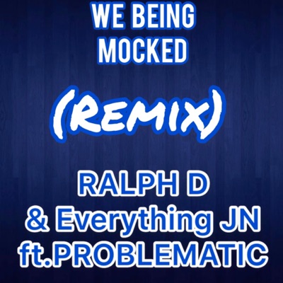 We Being Mocked (feat. Problematic) [Remix] - Single
