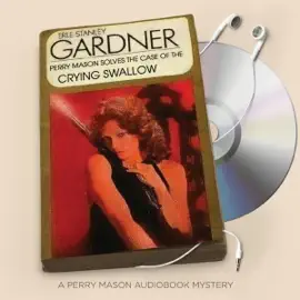 The Case of the Crying Swallow: Perry Mason, Book 83 (Unabridged)