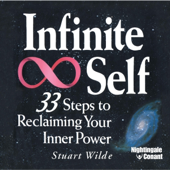 Audiobook cover for Infinite Self: 33 Steps to Reclaiming Your Inner Power (Unabridged) by Stuart Wilde