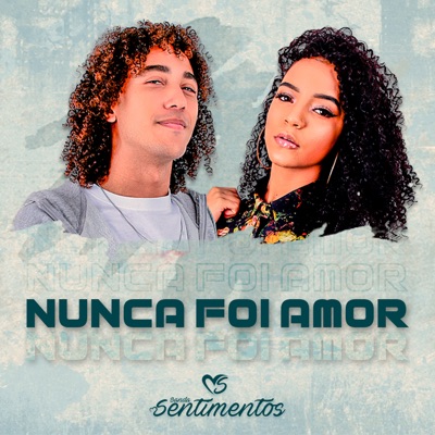 Nunca Foi Amor - Single