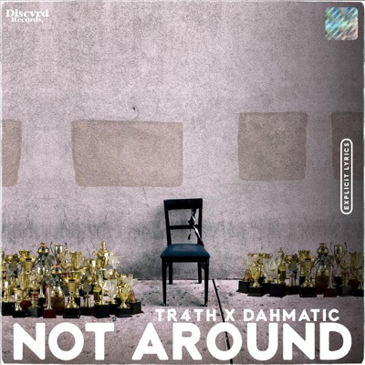 Not Around (feat. Tr4th) - Single