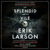 The Splendid and the Vile: A Saga of Churchill, Family, and Defiance During the Blitz (Unabridged) - Erik Larson Cover Art