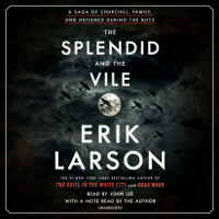 The Splendid and the Vile: A Saga of Churchill, Family, and Defiance During the Blitz (Unabridged) - Erik Larson Cover Art