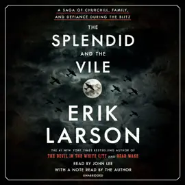 The Splendid and the Vile: A Saga of Churchill, Family, and Defiance During the Blitz (Unabridged)