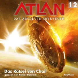Das Rätsel von Chail - Atlan - Das absolute Abenteuer 12 (Ungekürzt)
