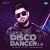 I Am A Disco Dancer 2.0 - Single