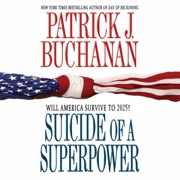 Suicide of a Superpower (Abridged) - Patrick J. Buchanan