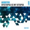 Aerotek - Dystopia is My Utopia