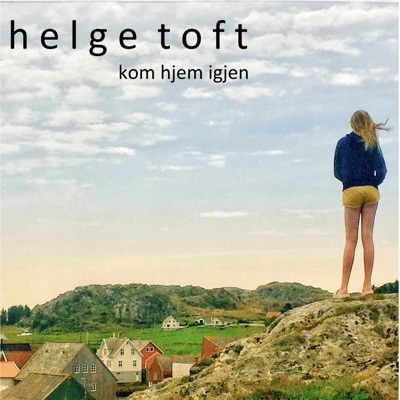 Kom Hjem Igjen (Radio Edit) - Helge Toft | Shazam
