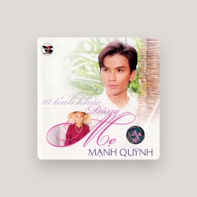 Listen to Mạnh Quỳnh, watch music videos, read bio, see tour dates & more!