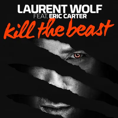 Kill the Beast (feat. Eric Carter) - EP - Laurent Wolf Kill the Beast (feat. Eric Carter) - EP - Laurent Wolf