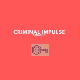 Criminal Impulse AroGanti