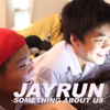 Something About Us - Jayrun