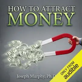 How to Attract Money (Unabridged)