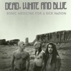 Dead, White and Blue