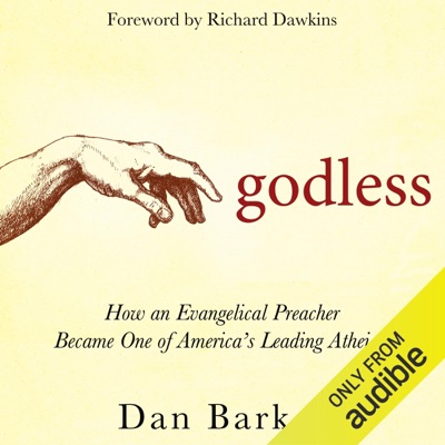Godless: How an Evangelical Preacher Became One of America's Leading Atheists (Unabridged)