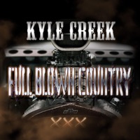 Kyle Creek Full Blown Country - Single - Kyle Creek