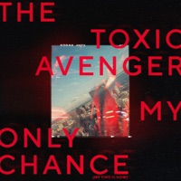 My Only Chance (My Time Is Now) - Single - The Toxic Avenger