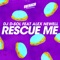 Rescue Me (feat. Alex Newell) - DJ D-Sol lyrics