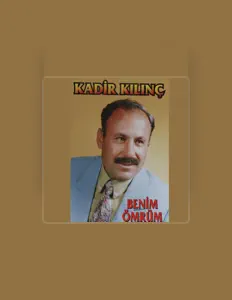 Ascolta Kadir Kılınç, guarda video musicali, leggi la biografia, vedi le date del tour & altro!