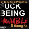 F**k Being Humble (feat. Young Ra) - Single