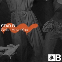 Gotta Have You - Single - Star B, Riva Starr & Mark Broom