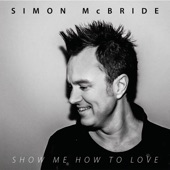 Simon McBride - Show Me How to Love