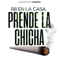 Prende la Chicha - Single - R8 En la casa
