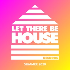 LET THERE BE HOUSE - SUMMER 2020 cover art