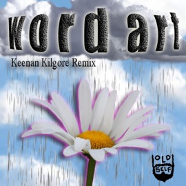 Word Art (Keenan Kilgore Remix) Old Self