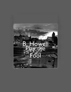 Ascolta B. Howell, guarda video musicali, leggi la biografia, vedi le date del tour & altro!