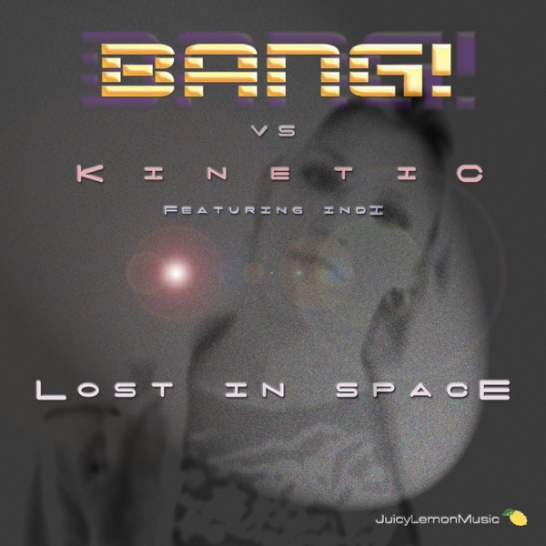 Lost in Space (Bang! vs. Kinetic vs. Indi) [feat. Indi]